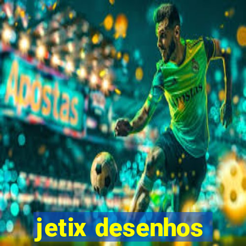 jetix desenhos